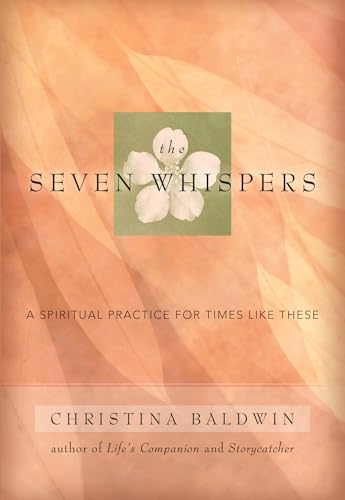 The Seven Whispers : A Spiritual Practice for Times Like These