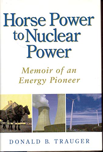 Horse Power to Nuclear Power: Memoir of an Energy Pioneer