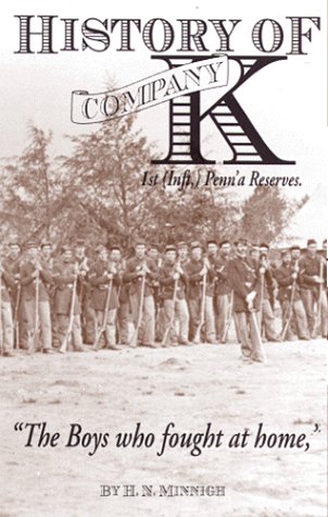HISTORY OF COMPANY K - 1ST PENN'A RESERVES - First Pennsylvania Reserve Infantry - THE BOYS WHO F...