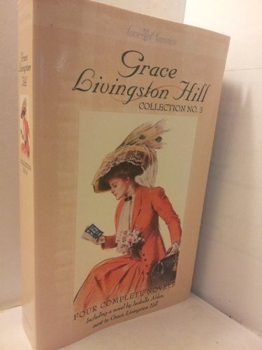 Grace Livingston Hill Collection No. 3: Four Complete Novels
