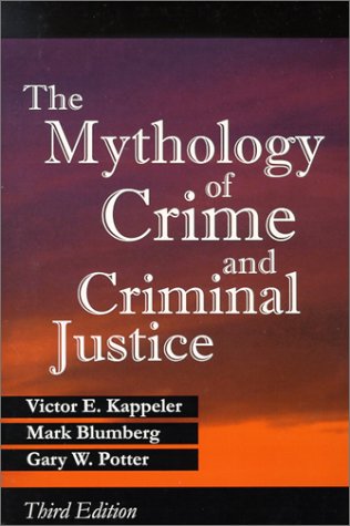 the mythology of crime and criminal justice The mythology of crime and criminal justice by victor e kappeler, gary w potter and a great selection of similar used, new and collectible books available now at abebookscom. the mythology of crime and criminal justice The mythology of crime and criminal justice by victor e kappeler, gary w potter and a great selection of similar used, new and collectible books available now at abebookscom.