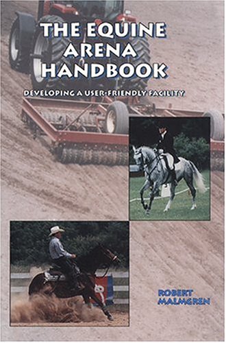 The Equine Arena Handbook: Developing a User-Friendly Facility
