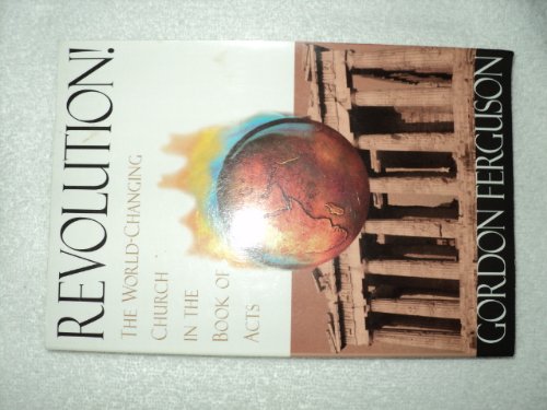 Revolution! The World Changing Church in the Book of Acts