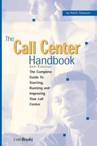 Call Center Handbook : The Complete Guide to Starting, Running, and Improving Your Call Center
Call Center Handbook : The Complete Guide to Starting, Running, and Improving Your Call Center