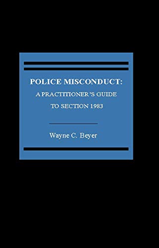 Police Misconduct: A Practitioner's Guide to Section 1983
