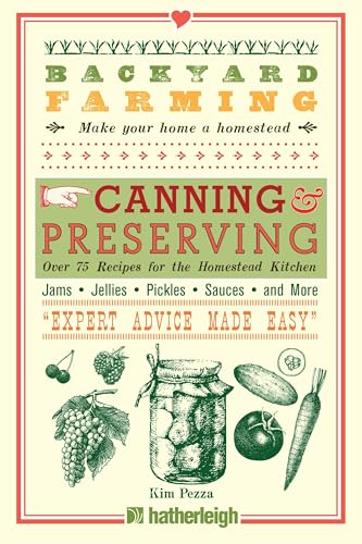 Backyard Farming: Canning & Preserving: Over 75 Recipes for the Homestead Kitchen