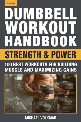 Dumbbell Workout Handbook: Strength and Power: 100 Best Workouts for Building Muscle and Maximizing Gains
Dumbbell Workout Handbook: Strength and Power: 100 Best Workouts for Building Muscle and Maximizing Gains
