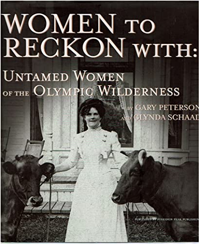 WOMEN TO RECKON WITH: Untamed Women of the Olympic Wilderness (Signed)