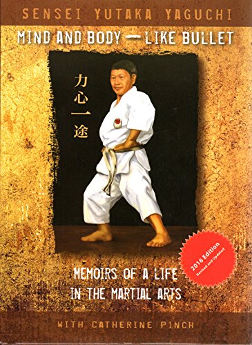 Mind and Body Like Bullet Memoirs of a Life in the Martial Arts