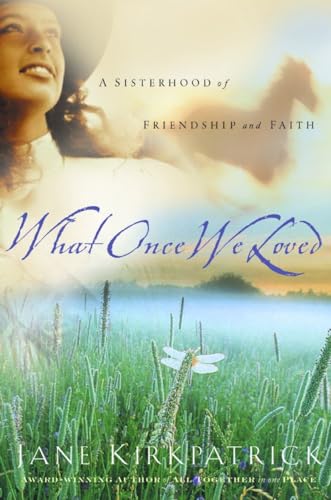 What Once We Loved Book 3 of the Kinship & Courage Series