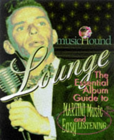 Musichound Lounge: The Essential Album Guide to Martini Music and Easy Listening with CD