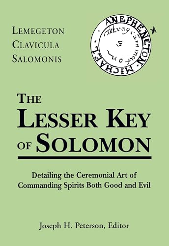 The Lesser Key of Solomon: Lemegeton Clavicula Salomonis, Detailing the Ceremonial Art of Command...