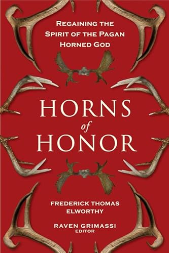 Horns of Honor: Regaining the Spirit of the Pagan Horned God