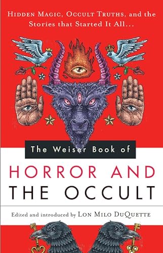 The Weiser Book of Horror and the Occult: Hidden Magic, Occult Truths, and the Stories That Start...