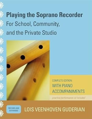 Playing the Soprano Recorder: For School, Community, and the Private Studio
Playing the Soprano Recorder: For School, Community, and the Private Studio