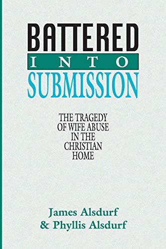Battered Into Submission: The Tragedy of Wife Abuse in the Christian Home
Battered Into Submission: The Tragedy of Wife Abuse in the Christian Home