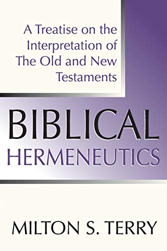Biblical Hermeneutics: A Treatise on the Interpretation of the Old and New Testament