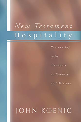 New Testament Hospitality : Partnership with Strangers as Promise and Mission
New Testament Hospitality : Partnership with Strangers as Promise and Mission