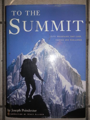 To the Summit: Fifty Mountains that Lure, Inspire and Challenge