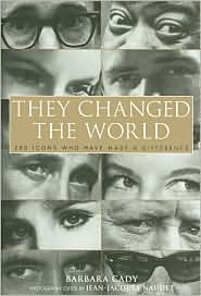 They Changed the World: 200 Icons Who Have Made a Difference