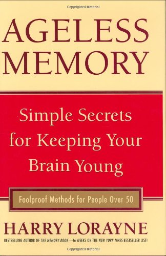 Ageless Memory : Keeping Your Mind Young Forever