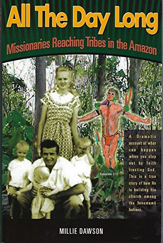 All The Day Long Missionaries Reaching Tribes in the Amazon (2000 publication)
