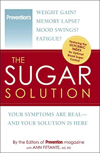 The Sugar Solution: Weight Gain  Memory Lapses  Mood Swings  Fatigue  Your Symptoms Are Real - An...