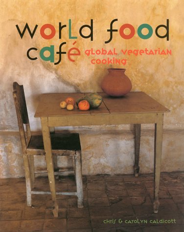 World Food Cafe: Global Vegetarian Cooking