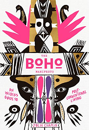 The Boho Manifesto : An Insider's Guide to Postconventional Living