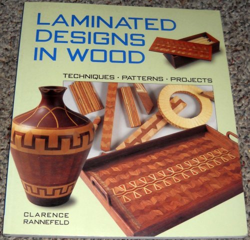 Laminated Designs in Wood: Techniques, Patterns, Projects