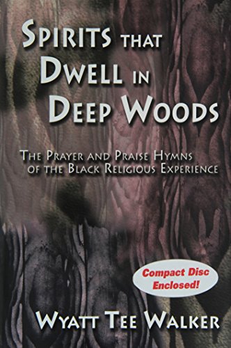 Spirits That Dwell In Deep Woods: The Prayer and Praise Hymns Of The Black Religious Experience
