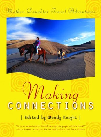 Making Connections : Mother-Daughter Adventure Travel Tales (Adventura Bks.)