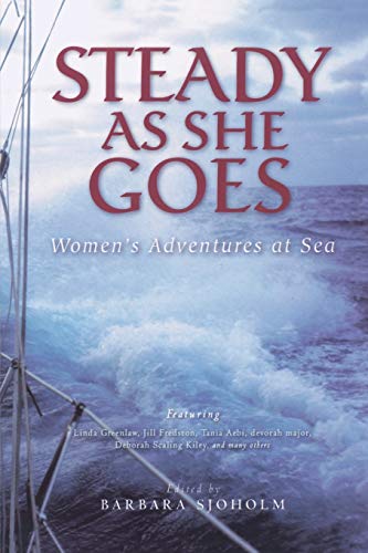 Steady as She Goes: Womens Adventures at Sea (Adventura Series)