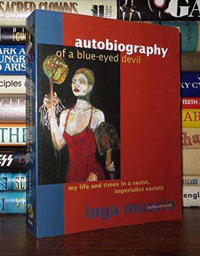 Autobiography of a Blue-Eyed Devil : My Life and Times in a Racist, Imperialist Society
Autobiography of a Blue-Eyed Devil : My Life and Times in a Racist, Imperialist Society