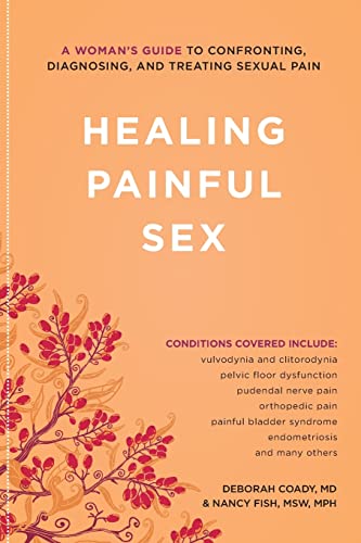 Healing Painful Sex : A Woman's Guide to Confronting, Diagnosing, and Treating Sexual Pain
Healing Painful Sex : A Woman's Guide to Confronting, Diagnosing, and Treating Sexual Pain