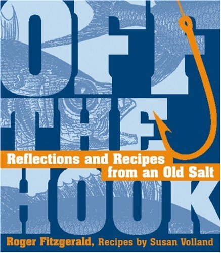 OFF THE HOOK: Reflections and Recipes from an Old Salt (Signed)