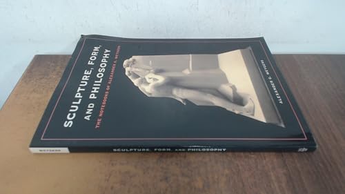 Sculpture, Form, and Philosophy: The Notebooks of Alexander G. Weygers