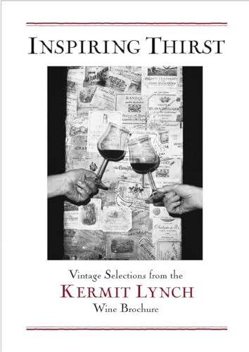 Inspiring Thirst: Vintage Selections from the Kermit Lynch Wine Brochure