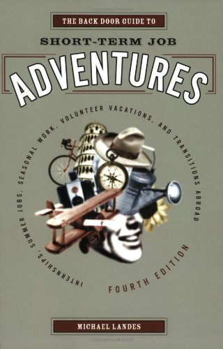 The Back Door Guide to Short-Term Job Adventures: Internships, Summer Jobs, Seasonal Work, Volunteer Vacations, and Transitions Abroad Landes, Michael
The Back Door Guide to Short-Term Job Adventures: Internships, Summer Jobs, Seasonal Work, Volunteer Vacations, and Transitions Abroad Landes, Michael