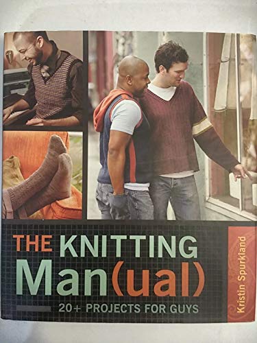 THE KNITTING MAN(UAL) 20+ Projects for Guys (Signed)