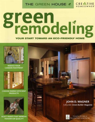 Green Remodeling: Your Start toward an Eco-Friendly Home (The Green House)