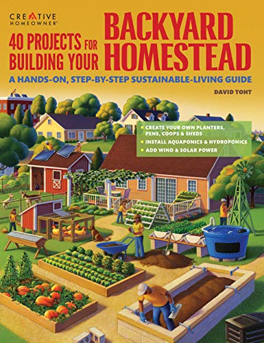 40 Projects for Building Your Backyard Homestead : A Hands-On, Step-by-Step Sustainable-Living Guide
40 Projects for Building Your Backyard Homestead : A Hands-On, Step-by-Step Sustainable-Living Guide
