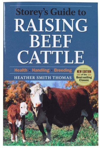 Storey's Guide to Raising Beef Cattle: Health, Handling, Breeding