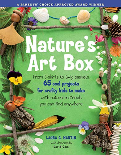 Nature's Art Box: From t-shirts to twig baskets, 65 cool projects for crafty kids to make with na...