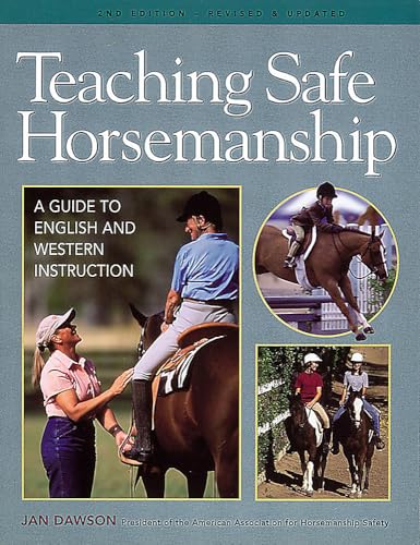 Teaching Safe Horsemanship: A Guide to English and Western Instruction