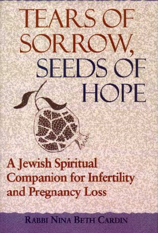 Tears of Sorrow, Seeds of Hope: A Jewish Spiritual Companion for Infertility and Pregnancy Loss