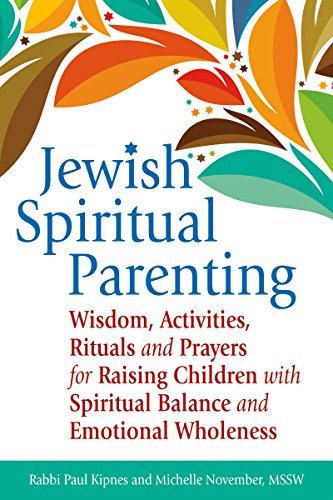 Jewish Spiritual Parenting: Wisdom, Activities, Rituals and Prayers for Raising Children with Spiritual Balance and Emotional Wholeness
Jewish Spiritual Parenting: Wisdom, Activities, Rituals and Prayers for Raising Children with Spiritual Balance and Emotional Wholeness