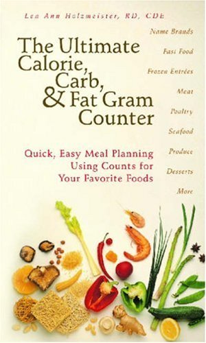 THE ULTIMATE CALORIE, CARB, AND FAT GRAM COUNTER: Quick, Easy Meal Planning Using Counts for Your...