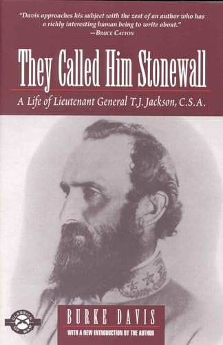 They Called Him Stonewall A Life of Lieutenant General T.J.Jackson C.S.A.