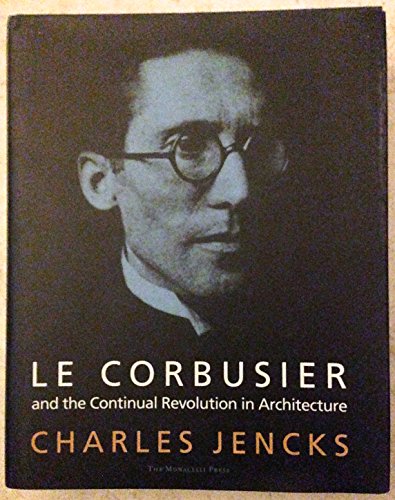 Le Corbusier and the Continual Revolution in Architecture.